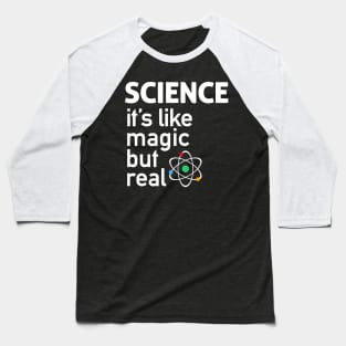 SCIENCE: It's Like Magic, But Real Baseball T-Shirt